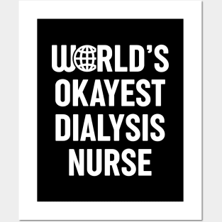 World's Okayest Dialysis Nurse Posters and Art